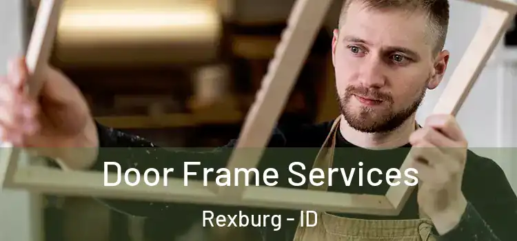 Door Frame Services Rexburg - ID