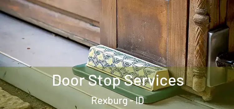 Door Stop Services Rexburg - ID