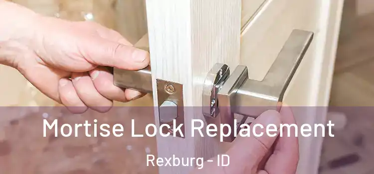 Mortise Lock Replacement Rexburg - ID