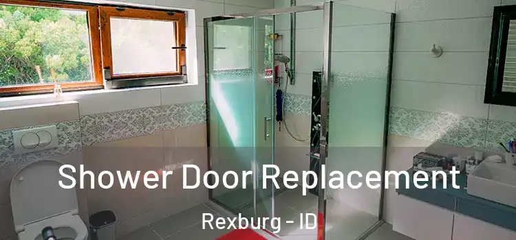 Shower Door Replacement Rexburg - ID